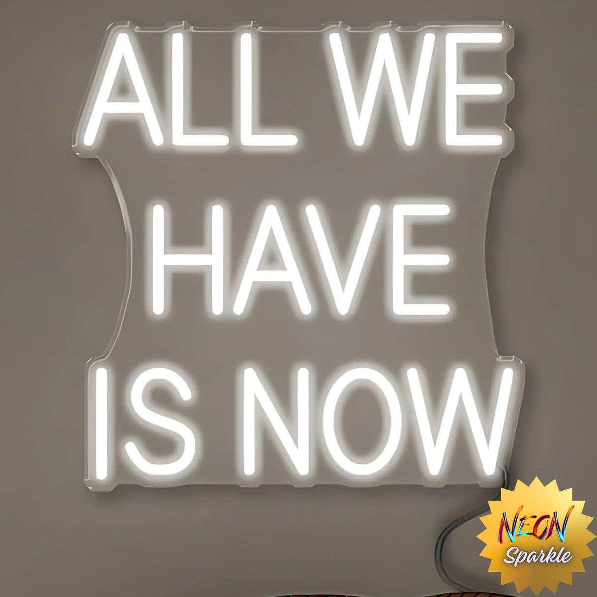 All We Have Is Now Neon Sign - Aesthetic LED Wall Light by Neon Sparkle