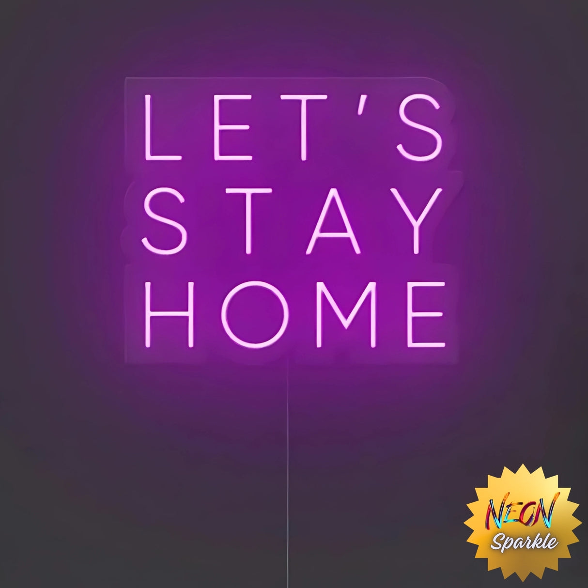 Let's Stay Home Neon Sign by Neon Sparkle – LED Wall Light for Cozy Decor