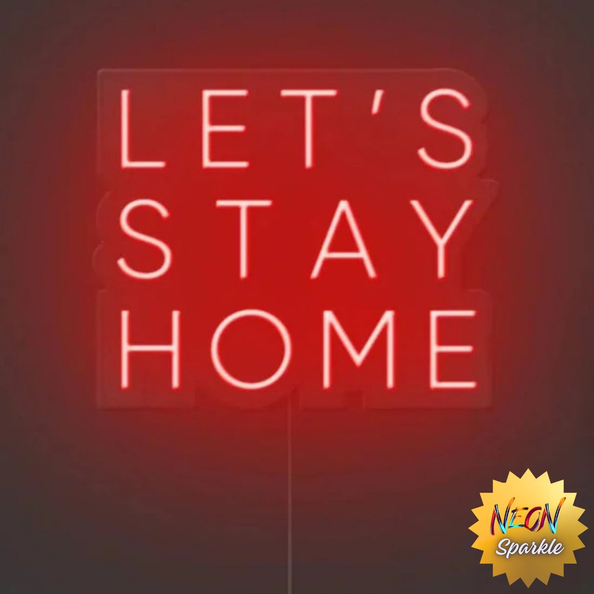Let's Stay Home Neon Sign by Neon Sparkle – LED Wall Light for Cozy Decor