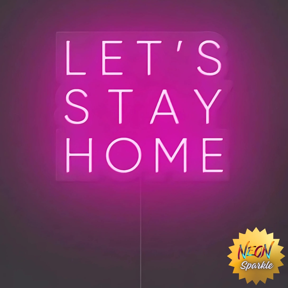 Let's Stay Home Neon Sign by Neon Sparkle – LED Wall Light for Cozy Decor