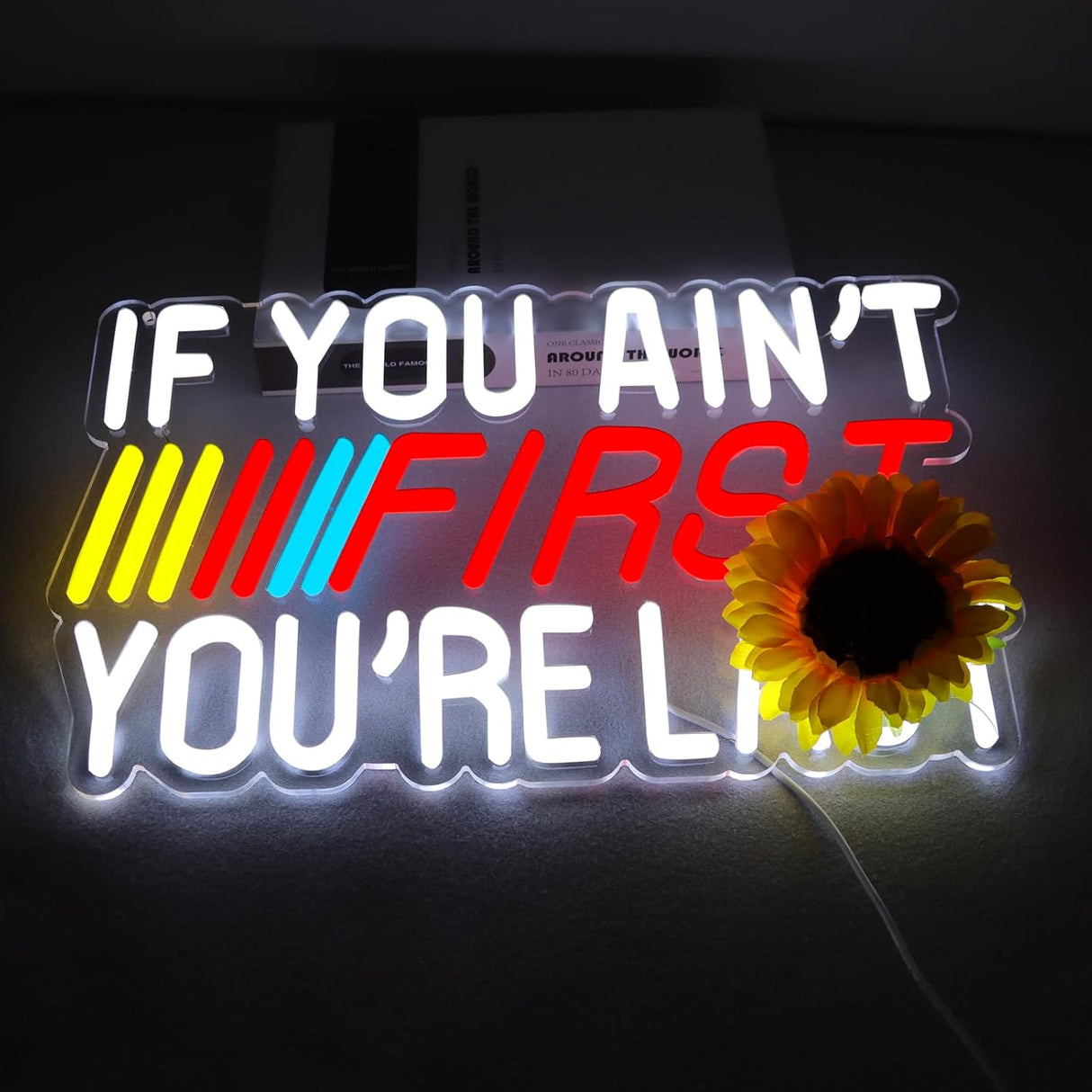 IF You Ain't First,You're Last Neon Sign for Wall LED