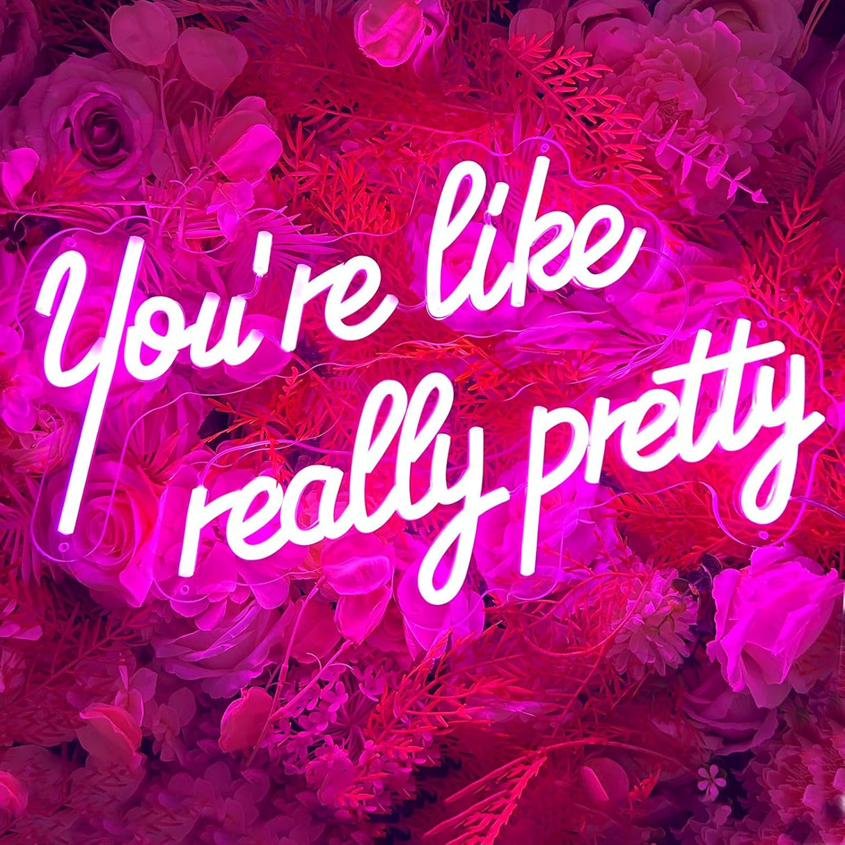 You're Like Really Pretty Neon Sign, Pink Handmade You're Like Really Pretty Led Neon