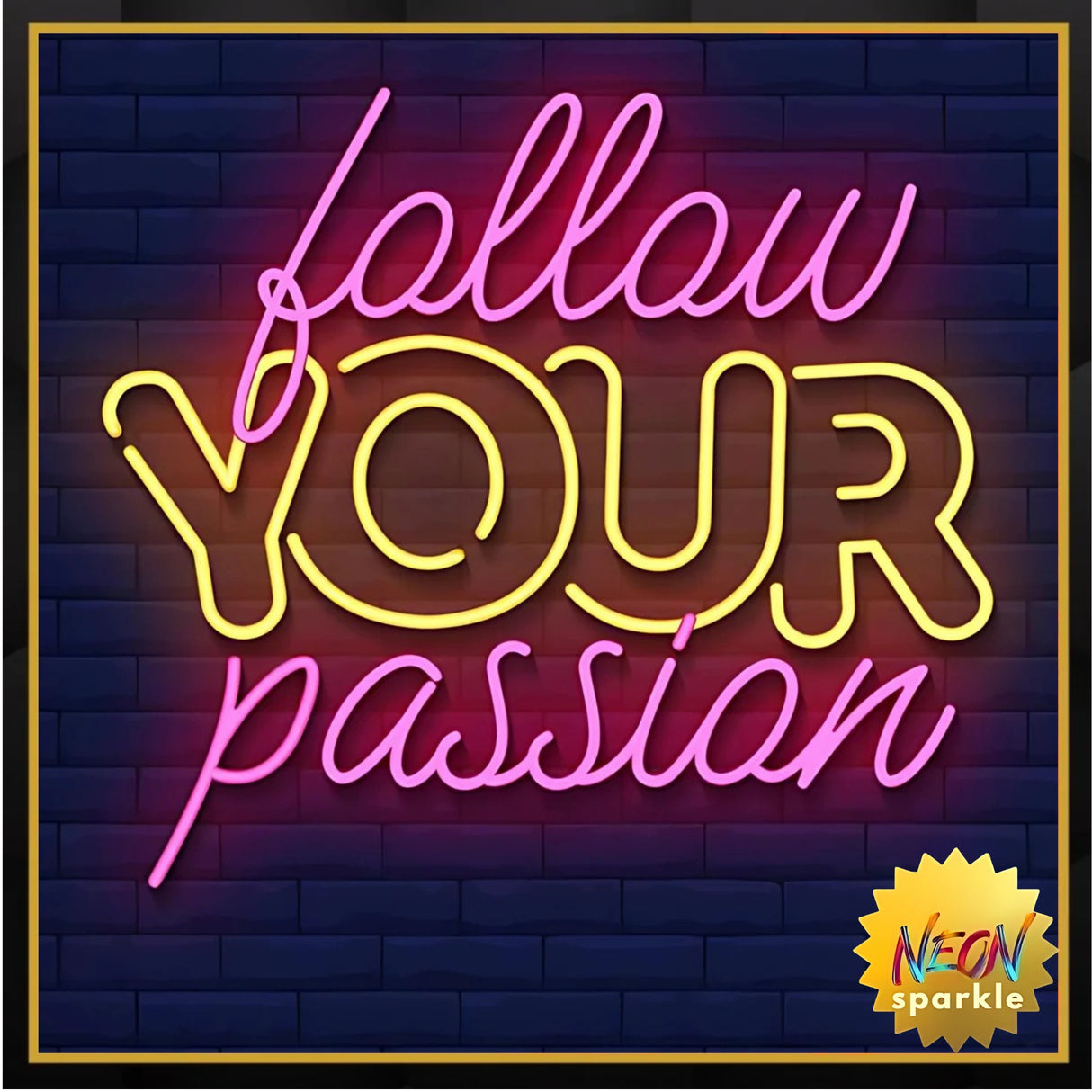 Follow Your Passion Neon Sign - LED Wall Light by Neon Sparkle