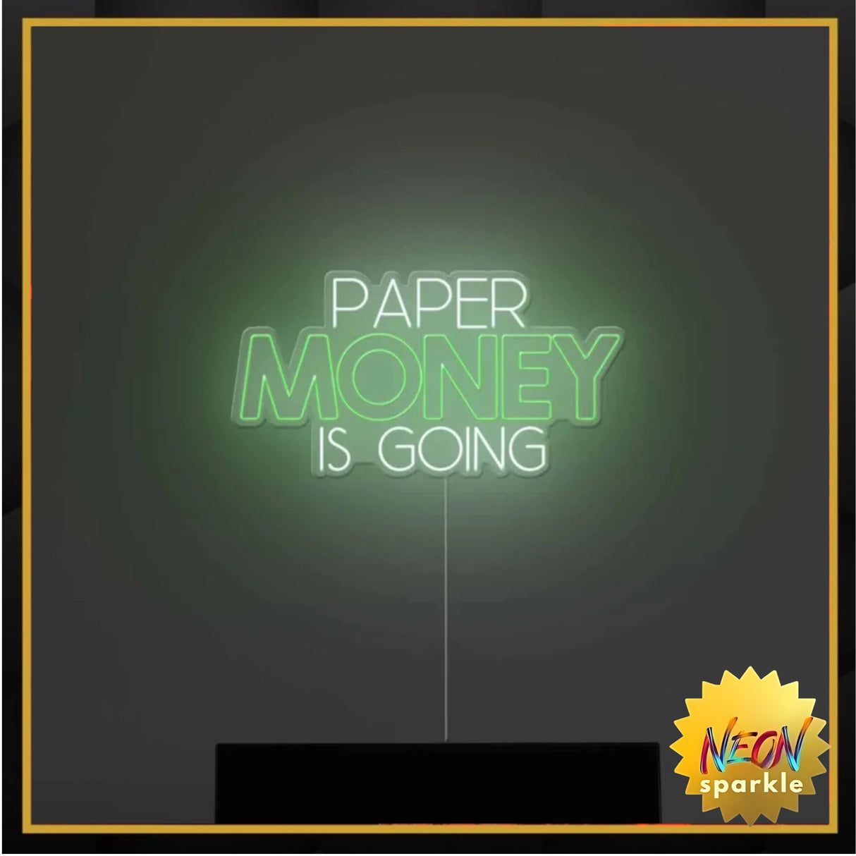 Paper Money Is Going Neon Sign