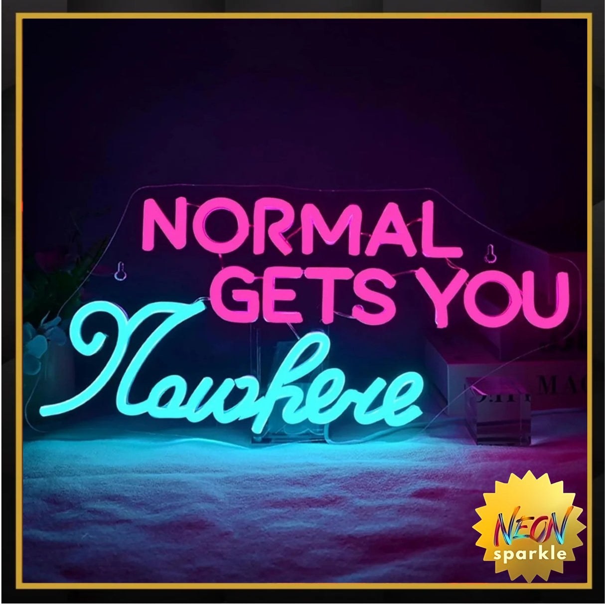 Normal Gets You Nowhere Neon Sign - Bold LED Wall Light by Neon Sparkle