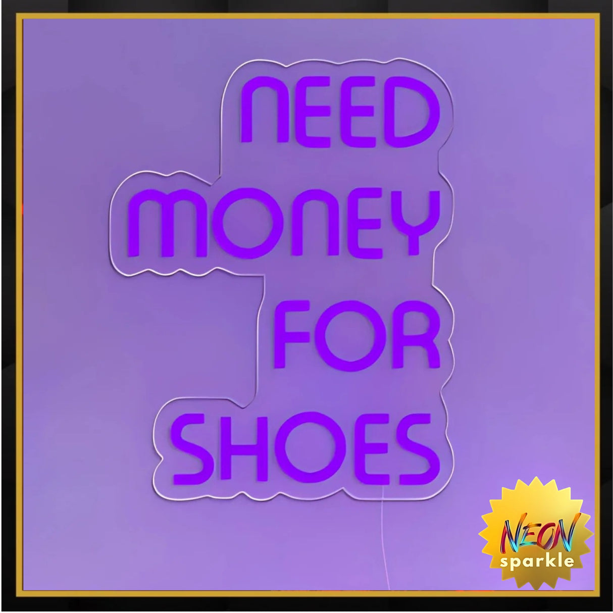 Need Money For Shoes Neon Sign - Fun LED Wall Decor by Neon Sparkle