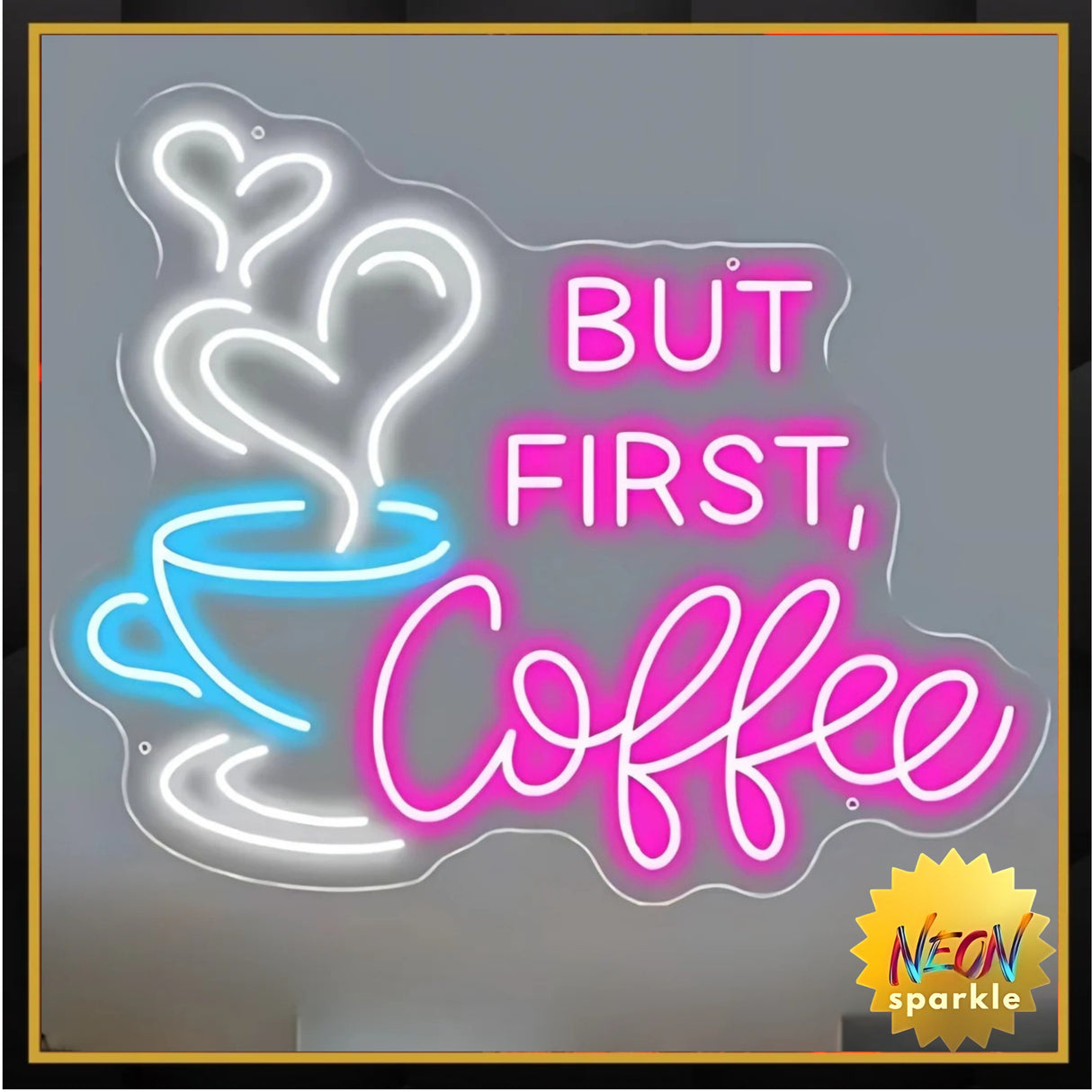 But First Coffee Neon Sign - LED Wall Light Decor by Neon Sparkle