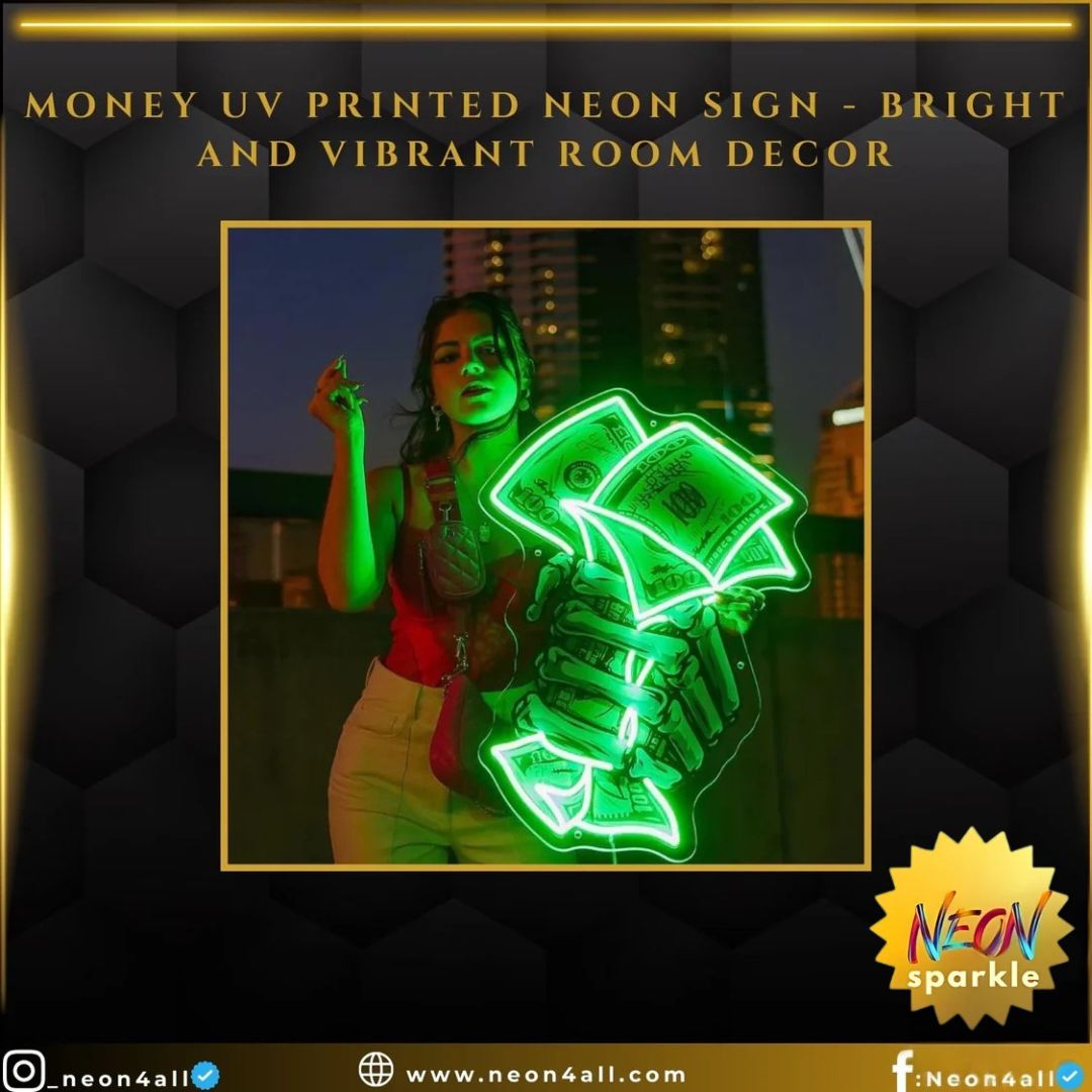 Money UV Printed Neon Sign - Bright and Vibrant Room D?or
