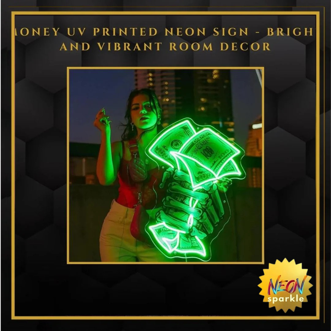 Money UV Printed Neon Sign - Bright and Vibrant Room D?or