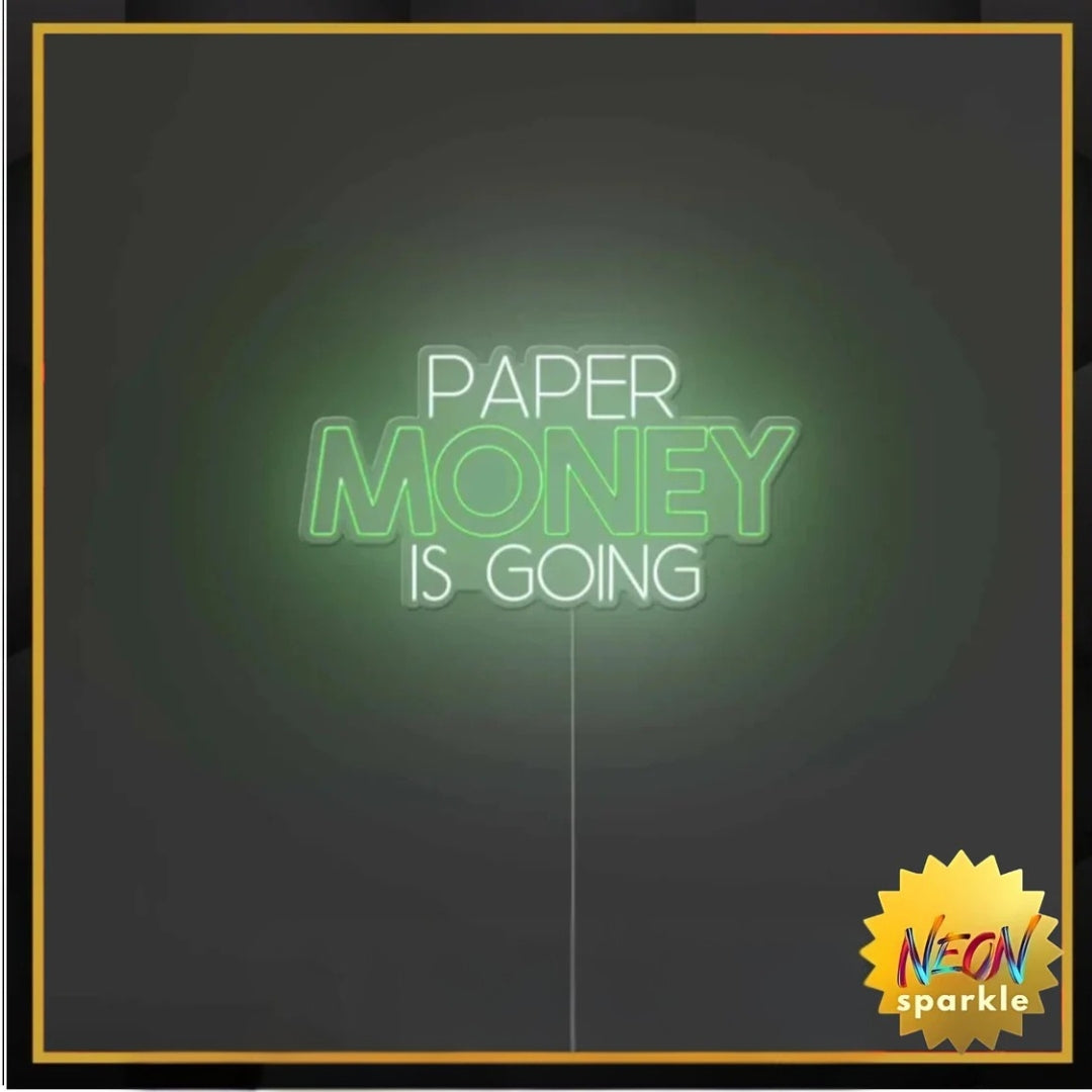 Paper Money Is Going Neon Sign