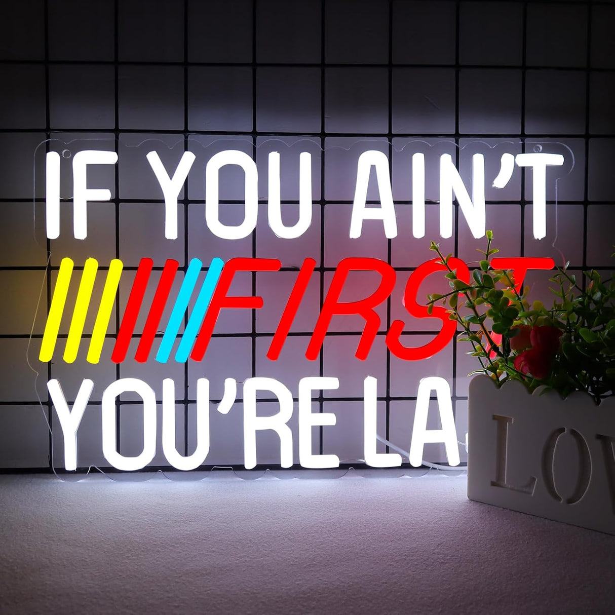 IF You Ain't First,You're Last Neon Sign for Wall LED