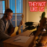 They Not Like US Neon Sign, Dimmable LED Music Neon Signs for Wall Decor,