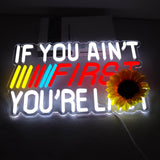 IF You Ain't First,You're Last Neon Sign for Wall LED