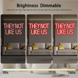 They Not Like US Neon Sign, Dimmable LED Music Neon Signs for Wall Decor,
